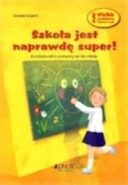 Szkoła jest naprawdę super. Autor: Dorota Skwark. Dadada.pl Okładka książki Szkoła jest naprawdę super