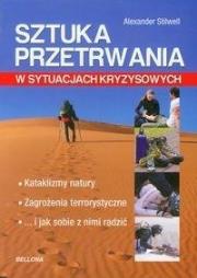 Sztuka przetrwania w sytuacjach kryzysowych. Autor: ALexander Stilwell. Dadada.pl Okładka książki Sztuka przetrwania w sytuacjach kryzysowych