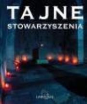 Tajne stowarzyszenia LAROUSSE. Autor:   Praca zbiorowa. Dadada.pl Okładka książki Tajne stowarzyszenia LAROUSSE