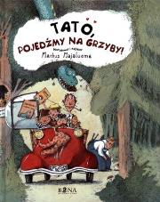 Tato, pojedźmy na grzyby!. Autor: Markus Majaluoma. Dadada.pl Okładka książki Tato, pojedźmy na grzyby!