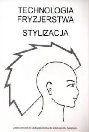 Technologia fryzjerstwa. Stylizacja - ćwiczenia. Autor: Zuzanna Sumirska. Dadada.pl Okładka książki Technologia fryzjerstwa. Stylizacja - ćwiczenia