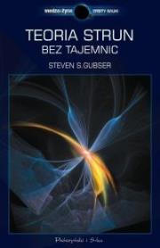 Teoria strun bez tajemnic - Steven S. Gubser. Autor: Steven S. Gubser. Dadada.pl Okładka książki Teoria strun bez tajemnic - Steven S. Gubser