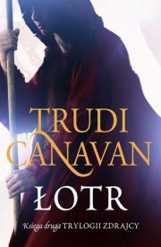 Trylogia Zdrajcy T2 - Łotr br. Autor: Canavan Trudi. Dadada.pl Okładka książki Trylogia Zdrajcy T2 - Łotr br