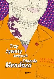 Trzy żywoty świętych. Autor: Mendoza Eduardo. Dadada.pl Okładka książki Trzy żywoty świętych
