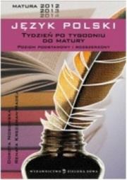 Tydzień po tygodniu do matury Język Polski. Autor: Nosowska Dorota, Kreczman-Madej Renata. Dadada.pl Okładka książki Tydzień po tygodniu do matury Język Polski