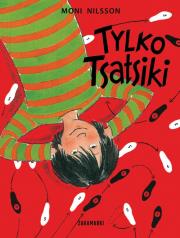 Tylko Tsatsiki. Autor: Moni Nilsson. Dadada.pl Okładka książki Tylko Tsatsiki