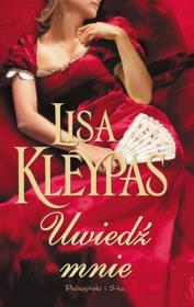 Uwiedź mnie - Lisa Kleypas. Autor: Kleypas Lisa. Dadada.pl Okładka książki Uwiedź mnie - Lisa Kleypas