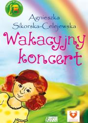 Wakacyjny koncert. Autor: Sikorska-Celejewska Agnieszka. Dadada.pl Okładka książki Wakacyjny koncert