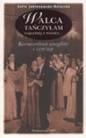 Okładka książki Walca tańczyłam najlepiej z panien