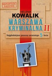 Warszawa kryminalna II. Autor: Kowalik Helena. Dadada.pl Okładka książki Warszawa kryminalna II