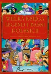 Wielka księga legend i baśni polskich. Autor: nagrodowka sp. Dadada.pl Okładka książki Wielka księga legend i baśni polskich