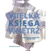 Okładka książki Wielka księga wnętrz. Piękny dom
