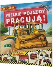 Okładka książki Wielkie pojazdy pracują. Naklejanka