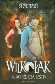 Wilkołak. Tom 3. Krwiożercza bestia. Autor: Feasey Steve. Dadada.pl Okładka książki Wilkołak. Tom 3. Krwiożercza bestia