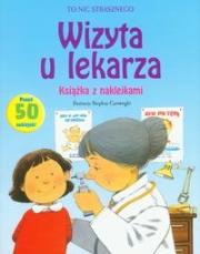 Wizyta u lekarza. Książka z naklejkami. Autor: TO NIC STRASZNEGO Z NAKLEJKAMI. Dadada.pl Okładka książki Wizyta u lekarza. Książka z naklejkami