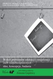 Wokół problemów edukacji i socjalizacji osób niepełnosprawnych idee koncepcje badania. Autor: Zenon  Gajdzica (red. nauk.). Dadada.pl Okładka książki Wokół problemów edukacji i socjalizacji osób niepełnosprawnych idee koncepcje badania