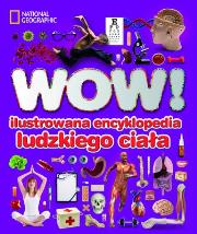 WOW! Ilustrowana encyklopedia ludzkiego ciała. Autor: Walker Richard. Dadada.pl Okładka książki WOW! Ilustrowana encyklopedia ludzkiego ciała