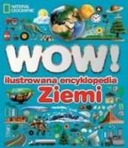 WOW! Ilustrowana encyklopedia Ziemi. Autor: Woodward John. Dadada.pl Okładka książki WOW! Ilustrowana encyklopedia Ziemi
