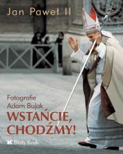 Wstańcie, chodźmy!. Autor: Bujak Adam. Dadada.pl Okładka książki Wstańcie, chodźmy!