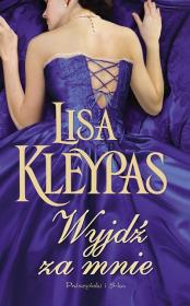 Wyjdź za mnie - Lisa Kleypas. Autor: Kleypas Lisa. Dadada.pl Okładka książki Wyjdź za mnie - Lisa Kleypas