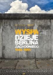 Okładka książki Wyspa. Dzieje Berlina Zachodniego 1948-1990