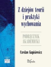 Z dziejów teorii i praktyki wychowania. Autor: Kupisiewicz Czesław. Dadada.pl Okładka książki Z dziejów teorii i praktyki wychowania