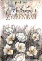 Z najlepszymi życzeniami. Autor: praca zbiorowa. Dadada.pl Okładka książki Z najlepszymi życzeniami