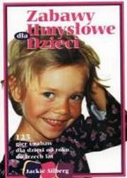 Zabawy umysłowe dla dzieci. Autor: Jackie Silberg. Dadada.pl Okładka książki Zabawy umysłowe dla dzieci