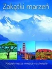 Okładka książki Zakątki marzeń. Najpiękniejsze miejsca na świecie