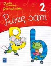 Zanim zostaniesz pierwszakiem. Piszę sam cz.2. Autor: Szymańska Katarzyna. Dadada.pl Okładka książki Zanim zostaniesz pierwszakiem. Piszę sam cz.2