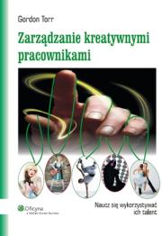 Zarządzanie kreatywnymi pracownikami. Autor: Torr Gordon. Dadada.pl Okładka książki Zarządzanie kreatywnymi pracownikami
