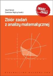 Zbiór zadań z analizy matematycznej. Autor: Banaś Józef, Wędrychowicz Stanisław. Dadada.pl Okładka książki Zbiór zadań z analizy matematycznej