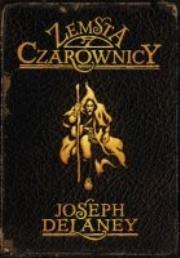 Zemsta czarownicy. Tom 1. Autor: Joseph Delaney. Dadada.pl Okładka książki Zemsta czarownicy. Tom 1