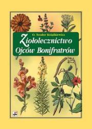 Ziołolecznictwo Ojców Bonifratrów. Autor: Teodor Książkiewicz. Dadada.pl Okładka książki Ziołolecznictwo Ojców Bonifratrów