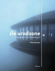 Źle urodzone. Autor: Filip Springer. Dadada.pl Okładka książki Źle urodzone