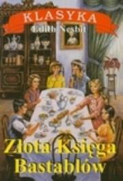 Złota księga Bastablów. Autor: Nesbit Edith. Dadada.pl Okładka książki Złota księga Bastablów