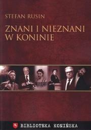Znani i nieznani w Koninie. Autor: Stefan Rusin. Dadada.pl Okładka książki Znani i nieznani w Koninie