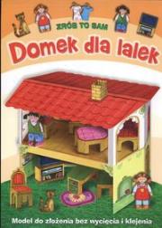 Zrób to sam - Domek dla Lalek. Autor:   Praca zbiorowa. Dadada.pl Okładka książki Zrób to sam - Domek dla Lalek