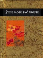 Życie może być proste. Autor: praca zbiorowa. Dadada.pl Okładka książki Życie może być proste