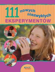 111 nowych niezwykłych eksperymentów. Autor: praca zbiorowa. Dadada.pl Okładka książki 111 nowych niezwykłych eksperymentów