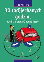 30 (od)jechanych godzin czyli jak przeżyć naukę jazdy. Autor: Lex Luiza. Dadada.pl Okładka książki 30 (od)jechanych godzin czyli jak przeżyć naukę jazdy