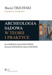 Archeologia sądowa w teorii i praktyce. Autor: Maciej Trzciński. Dadada.pl Okładka książki Archeologia sądowa w teorii i praktyce