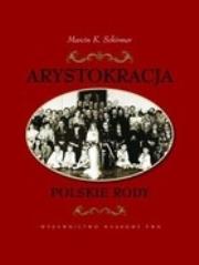 Arystokracja. Polskie rody. Autor: Schirmer Marcin K.. Dadada.pl Okładka książki Arystokracja. Polskie rody