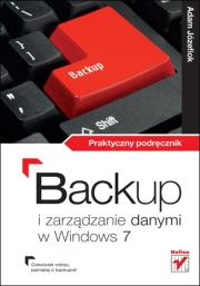 Okładka książki Backup i zarządzanie danymi w Windows 7 Praktyczny podręcznik