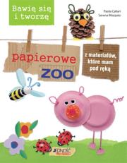 Bawię się i tworzę papierowe zoo z materiałów, które mam pod ręką. Autor: PAOLA CALIARI, SERENA MOZZATO. Dadada.pl Okładka książki Bawię się i tworzę papierowe zoo z materiałów, które mam pod ręką