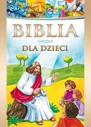 Biblia dla dzieci. Autor: Białek Małgorzata. Dadada.pl Okładka książki Biblia dla dzieci