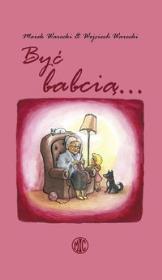 Być babcią.... Autor: Marek Warecki, Wojciech Warecki. Dadada.pl Okładka książki Być babcią...