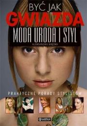 Okładka książki Być jak gwiazda moda uroda styl - A. Więcka