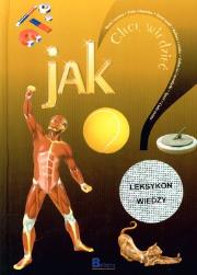Chcę wiedzieć. Tom 9. Jak?. Autor: Krzysztof Jędrzejewski (red.). Dadada.pl Okładka książki Chcę wiedzieć. Tom 9. Jak?