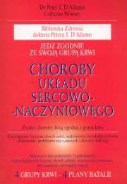 Choroby układu sercowo-naczyniowego. Autor: Peter J. D'Adamo, Catherine Whitney. Dadada.pl Okładka książki Choroby układu sercowo-naczyniowego